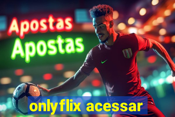 onlyflix acessar